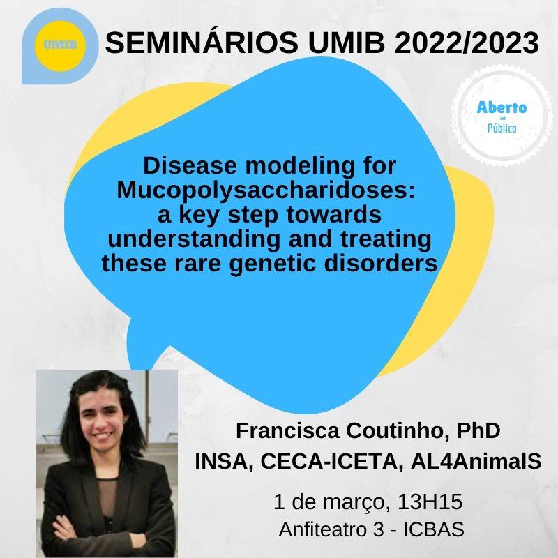Seminars UMIB 2023 - Disease modeling for Mucopolysaccharidoses: a key step towards<br>understanding and treating these rare genetic disorders