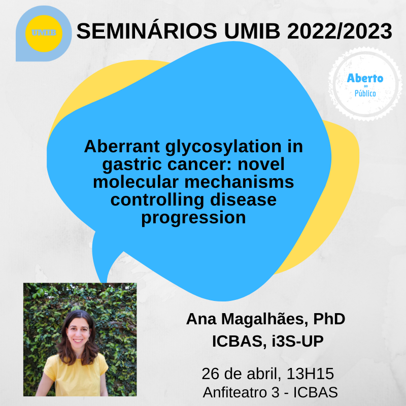 Seminários UMIB 2023 – Aberrant glycosylation in gastric cancer: novel molecular mechanisms controlling disease progression