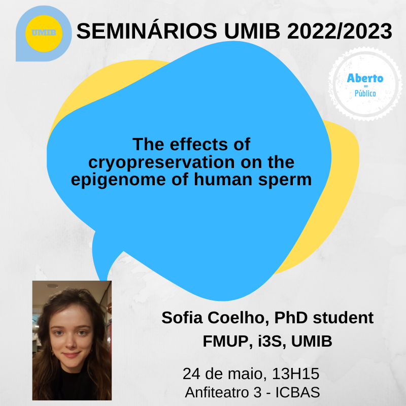 Seminários UMIB 2023 - The effects of cryopreservation on the epigenome of human sperm