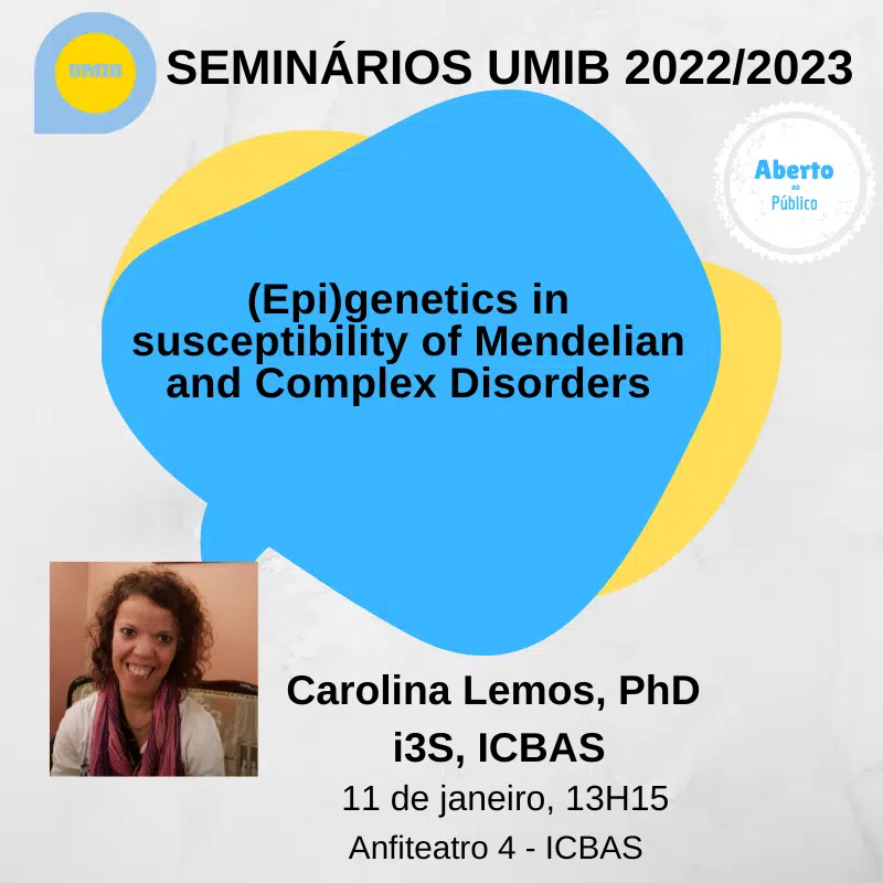 Seminars UMIB 2023 - (Epi)genetics in Susceptibility of Mendelian and Complex Disorders